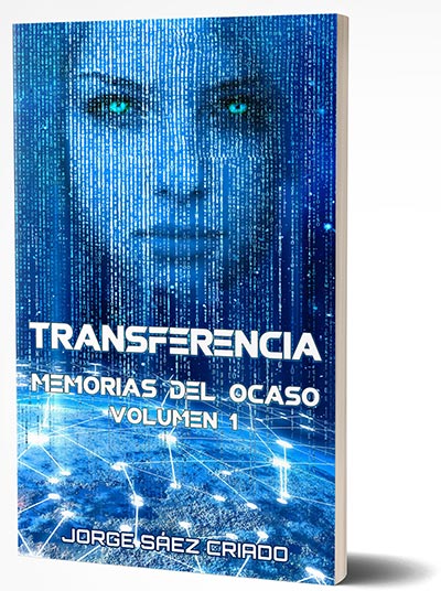 Transferencia, ciencia ficción con ciberpunk, robots e inteligencia artificial ¡y hasta viajes espaciales!